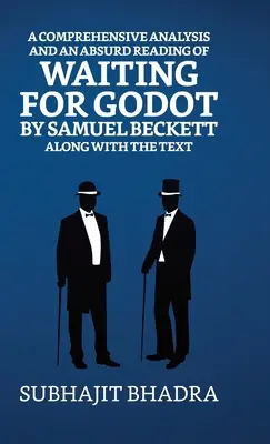 Komplexná analýza a absurdné čítanie Čakania na Godota od Samuela Becketta spolu s textom - A Comprehensive Analysis And An Absurd Reading Of Waiting For Godot By Samuel Beckett Along With The Text
