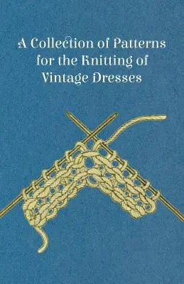 Zbierka vzorov na pletenie historických šiat - A Collection of Patterns for the Knitting of Vintage Dresses