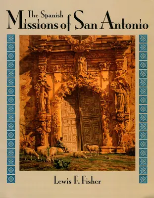 Španielske misie v San Antoniu - The Spanish Missions of San Antonio