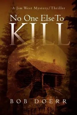 Nikto iný nezabíja: (Séria mysterióznych trilerov Jima Westa, kniha 5) - No One Else to Kill: (A Jim West Mystery Thriller Series Book 5)