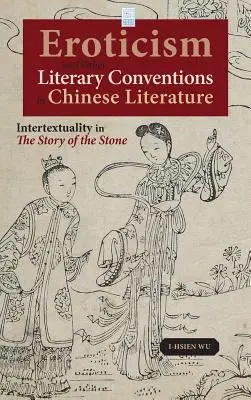 Erotika a iné literárne konvencie v čínskej literatúre: Intertextualita v knihe Príbeh kameňa - Eroticism and Other Literary Conventions in Chinese Literature: Intertextuality in The Story of the Stone
