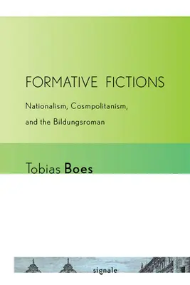 Formatívne fikcie: Národovectvo, kozmopolitizmus a Bildungsroman - Formative Fictions: Nationalism, Cosmopolitanism, and the Bildungsroman