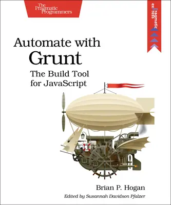 Automatizácia s Gruntom: Nástroj na zostavovanie pre JavaScript - Automate with Grunt: The Build Tool for JavaScript