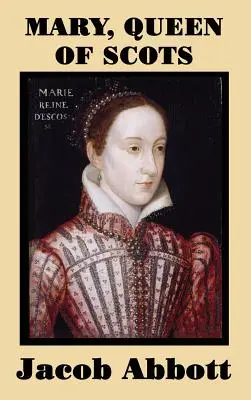 Mária, škótska kráľovná - Mary, Queen of Scots