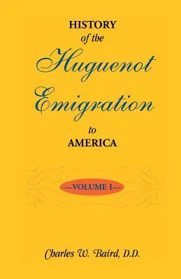 Dejiny hugenotskej emigrácie do Ameriky: Vydanie: 1. zväzok - History of the Huguenot Emigration to America: Volume 1