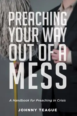 Kázanie, ako sa dostať z kaše - Preaching Your Way Out of a Mess