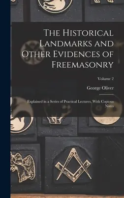 Historické medzníky a iné dôkazy slobodomurárstva: Vysvetlené v sérii praktických prednášok s rozsiahlymi poznámkami; 2. zväzok - The Historical Landmarks and Other Evidences of Freemasonry: Explained in a Series of Practical Lectures, With Copious Notes; Volume 2