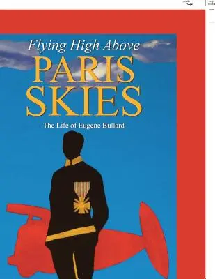 Lietanie vysoko nad parížskym nebom: Život Eugena Bullarda - Flying High Above Paris Skies: The Life of Eugene Bullard