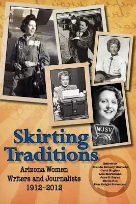 Obchádzanie tradícií: Arizonské spisovateľky a novinárky 1912-2012 - Skirting Traditions: Arizona Women Writers and Journalists 1912-2012