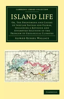 Život na ostrove: In: The Phenomena and Causes of Insular Faunas and Floras, Including a Revision and Attempted Solution of the Problem - Island Life: Or, the Phenomena and Causes of Insular Faunas and Floras, Including a Revision and Attempted Solution of the Problem