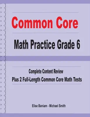 Common Core Math Practice Grade 6: Complete Content Review Plus 2 Full-length Common Core Math Tests