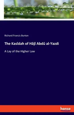 Kasdah Hj Abd al-Yazdiho: Abd al-Ádžího, ktorý sa venuje vyššiemu právu. - The Kasdah of Hj Abd al-Yazdi: A Lay of the Higher Law