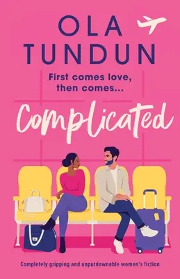 Komplikované: Úplne strhujúci a neprehliadnuteľný ženský román - Complicated: Completely gripping and unputdownable women's fiction