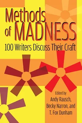 Metódy šialenstva: 100 spisovateľov diskutuje o svojom remesle - Methods of Madness: 100 Writers Discuss Their Craft