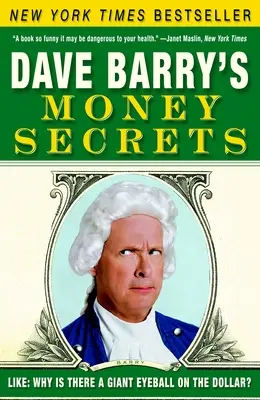 Tajomstvá peňazí Davea Barryho: Ako: Prečo je na dolári obrovská očná guľa? - Dave Barry's Money Secrets: Like: Why Is There a Giant Eyeball on the Dollar?