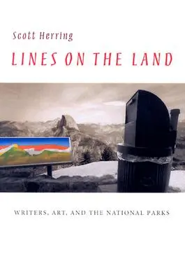Čiary na zemi: Spisovatelia, umenie a národné parky - Lines on the Land: Writers, Art, and the National Parks