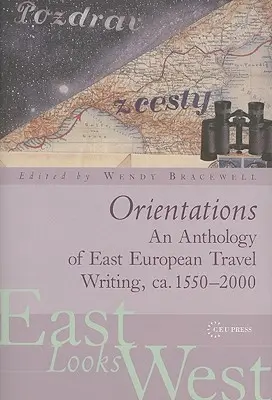 Orientácie: Antológia európskej cestopisnej literatúry o Európe - Orientations: An Anthology of European Travel Writing on Europe