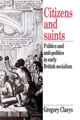 Občania a svätci: Politika a antipolitika v ranom britskom socializme - Citizens and Saints: Politics and Anti-Politics in Early British Socialism