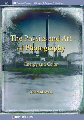 Fyzika a umenie fotografie, 2. diel: Energia a farba - The Physics and Art of Photography, Volume 2: Energy and Color