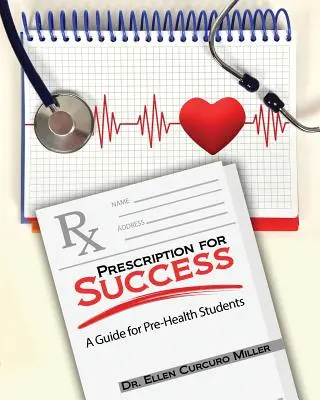 Recept na úspech: Príručka pre študentov zdravotníckych škôl - Prescription for Success: A Guide for Pre-Health Students