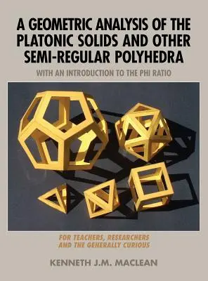 Geometrická analýza platónskych telies a iných pologuľatých mnohostenov - A Geometric Analysis of the Platonic Solids and Other Semi-Regular Polyhedra