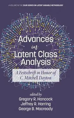 Advances in Latent Class Analysis: Mitchell Dayton (HC) - Advances in Latent Class Analysis: A Festschrift in Honor of C. Mitchell Dayton (HC)