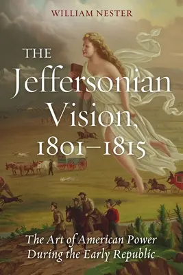 Jeffersonova vízia, 1801-1815: Umelecká tvorba americkej moci v období ranej republiky - The Jeffersonian Vision, 1801-1815: The Art of American Power During the Early Republic