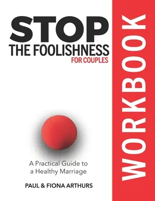 Zastavte hlúposti pre páry Pracovný zošit - Stop the Foolishness for Couples Workbook