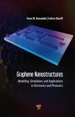 Grafénové nanoštruktúry: Nanotechnológie: modelovanie, simulácie a aplikácie v elektronike a fotonike - Graphene Nanostructures: Modeling, Simulation, and Applications in Electronics and Photonics