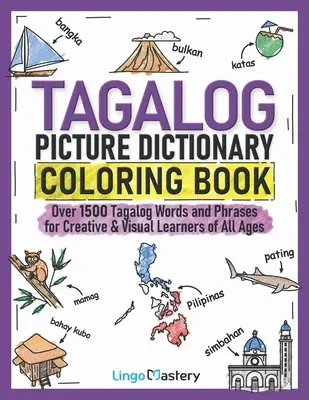 Tagalog Picture Dictionary Coloring Book (Tagalogský obrázkový slovník na vyfarbovanie): Tagalogské slová a frázy pre tvorivých a vizuálnych študentov všetkých vekových kategórií - Tagalog Picture Dictionary Coloring Book: Over 1500 Tagalog Words and Phrases for Creative & Visual Learners of All Ages