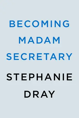 Stať sa pani sekretárkou - Becoming Madam Secretary