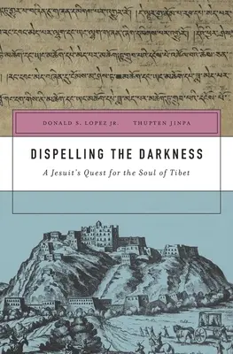 Rozptýlenie temnoty: Pátranie jezuitu po duši Tibetu - Dispelling the Darkness: A Jesuit's Quest for the Soul of Tibet
