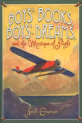 Chlapčenské knihy, chlapčenské sny a mystika letu - Boys' Books, Boys' Dreams, and the Mystique of Flight