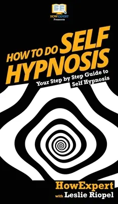 Ako na autohipnózu: Váš sprievodca krok za krokom k autohipnóze - How To Do Self Hypnosis: Your Step By Step Guide To Self Hypnosis