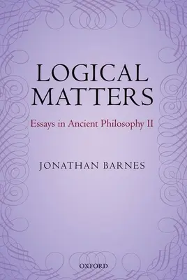 Logické záležitosti: Eseje z antickej filozofie II - Logical Matters: Essays in Ancient Philosophy II