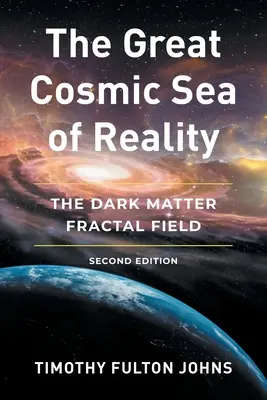 Veľké kozmické more reality: Hviezdna galaxia: Fraktálové pole temnej hmoty - The Great Cosmic Sea of Reality: The Dark Matter Fractal Field