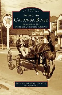Pozdĺž rieky Catawba: Obrázky z archívu Winthrop University - Along the Catawba River: Images from the Winthrop University Archives