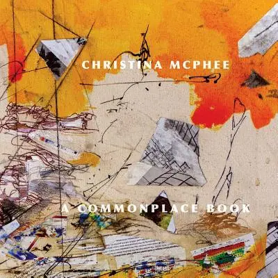 Christina McPhee: Spoločenská kniha - Christina McPhee: A Commonplace Book