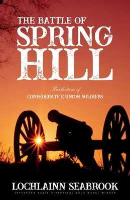 Bitka pri Spring Hill: Spomienky vojakov Konfederácie a Únie - The Battle of Spring Hill: Recollections of Confederate and Union Soldiers