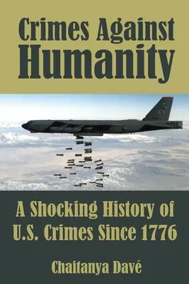 Zločiny proti ľudskosti: Zločiny USA od roku 1776: Šokujúce dejiny zločinov USA - Crimes Against Humanity: A Shocking History of U.S. Crimes Since 1776