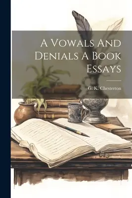 Sľuby a odriekania Knižné eseje - A Vowals And Denials A Book Essays