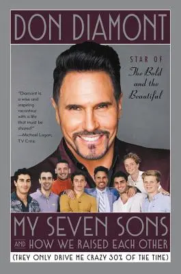 Mojich sedem synov a ako sme sa navzájom vychovávali: (Šialia ma len 30 % času) - My Seven Sons and How We Raised Each Other: (They Only Drive Me Crazy 30% of the Time)