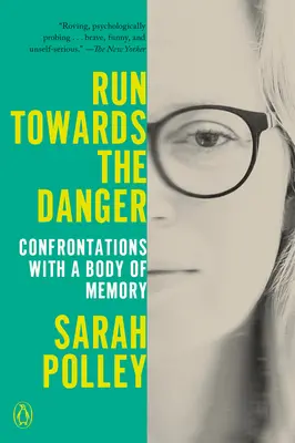 Bežte v ústrety nebezpečenstvu: Konfrontácie s telom pamäti - Run Towards the Danger: Confrontations with a Body of Memory