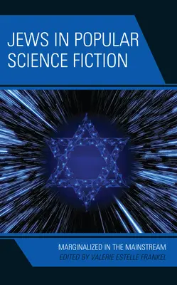 Židia v populárnej vedeckej fantastike: Marginalizované v hlavnom prúde - Jews in Popular Science Fiction: Marginalized in the Mainstream