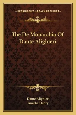 De Monarchia Danteho Alighieriho - The De Monarchia Of Dante Alighieri