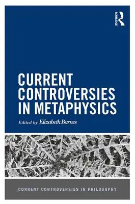 Aktuálne kontroverzie v metafyzike - Current Controversies in Metaphysics