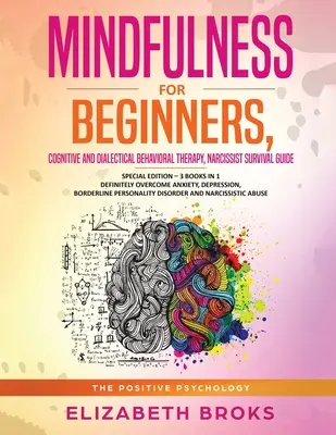 Mindfulness pre začiatočníkov, Kognitívna a dialektická behaviorálna terapia, Sprievodca prežitím narcistu: Rozhodne prekonať narcistu: špeciálna edícia - 3 knihy v 1 - Mindfulness for beginners, Cognitive and Dialectical Behavioral Therapy, Narcissist Survival Guide: Special Edition - 3 Books in 1 Definitely Overcome