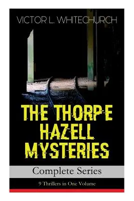 THE THORPE HAZELL MYSTERIES - Kompletná séria: 9 trilerov v jednom zväzku: Cigary Petra Cranea, Aféra s koridorovým expresom, Ako bola banka zničená - THE THORPE HAZELL MYSTERIES - Complete Series: 9 Thrillers in One Volume: Peter Crane's Cigars, The Affair of the Corridor Express, How the Bank Was S