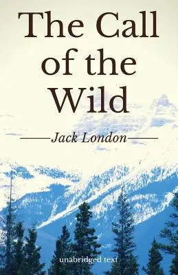 Volanie divočiny: krátky dobrodružný román Jacka Londona (neskrátený preklad) - The Call of the Wild: A short adventure novel by Jack London (unabridged edition)