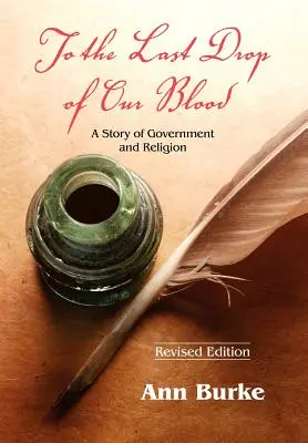 Do poslednej kvapky našej krvi: Príbeh o vláde a náboženstve - To the Last Drop of Our Blood: A Story of Government and Religion